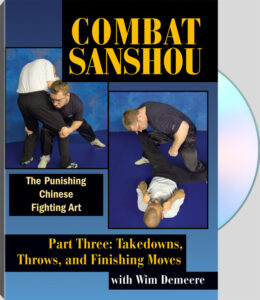 Combat Sanshou: The Punishing Chinese Fighting Art Part Three: Takedowns, Throws, and Finishing Moves with Wim Demeere