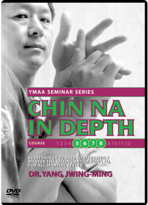 DR. YANG, JWING-MING - CHIN NA IN DEPTH - COURSES 5-8