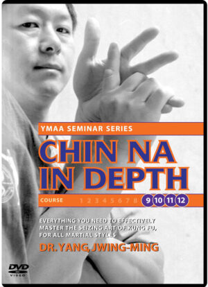 DR. YANG, JWING-MING - CHIN NA IN DEPTH - COURSES 9-12