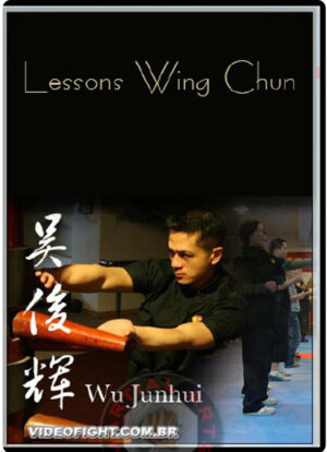 LESSONS WING CHUN BY WU JUNHUI