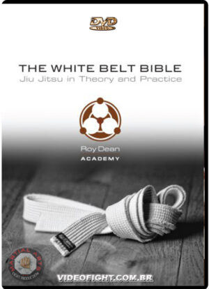 ROY DEAN - BRAZILIAN JIU JITSU THE WHITE BELT BIBLE