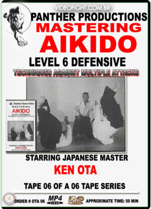 KEN OTA - MASTERING AIKIDO VOL.06