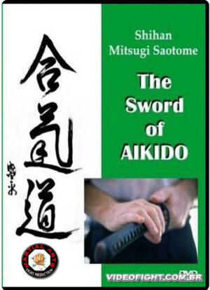 MITSUGI SAOTOME - THE SWORD OF AIKIDO