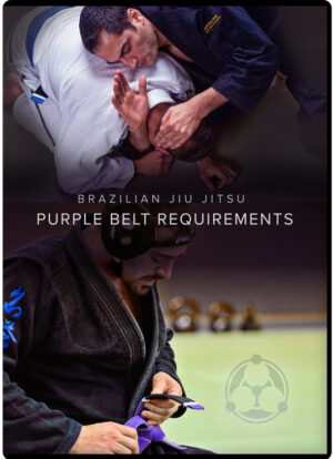 ROY DEAN - BRAZILIAN JIU JITSU PURPLE BELT REQUIREMENTS