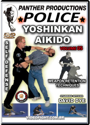 POLICE YOSHINKAN AIKIDO: WEAPON RETENTION TECHNIQUES VOL.05