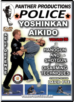 POLICE YOSHINKAN AIKIDO: HANDGUN & SHOTGUN DISARMING VOL.06