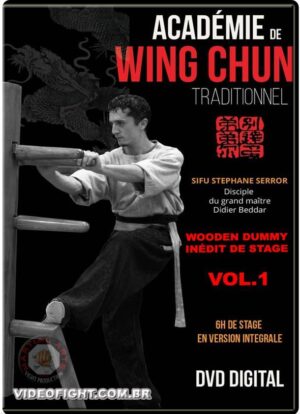 SIFU STEPHANE SERROR - ACADÉMIE DE WING CHUN TRADITIONNEL VOL.1