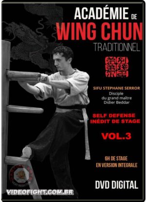 SIFU STEPHANE SERROR - ACADÉMIE DE WING CHUN TRADITIONNEL VOL.3