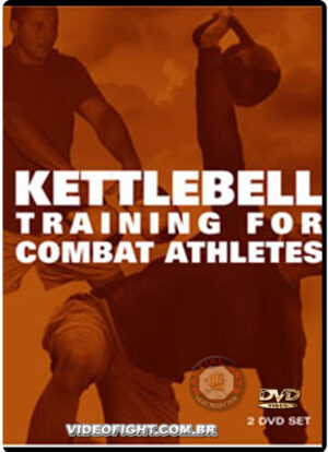 KETTLEBELL TRAINING FOR COMBAT ATHLETES