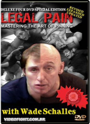 WADE SCHALLES - LEGAL PAIN (MASTERING THE ART OF PINNING)