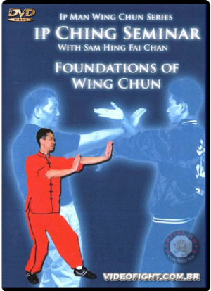 MASTER SAM CHAN - FOUNDATIONS OF WING CHUN - IP CHING SEMINAR