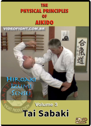 HIROAKI IZUMI – THE PHYSICAL PRINCIPLES OF AIKIDO VOL.3