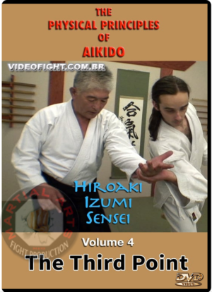 HIROAKI IZUMI – THE PHYSICAL PRINCIPLES OF AIKIDO VOL.4