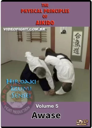 HIROAKI IZUMI - THE PHYSICAL PRINCIPLES OF AIKIDO VOL.5