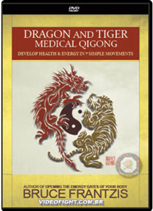 BRUCE KUMAR FRANTZIS - DRAGON AND TIGER MEDICAL QIGONG