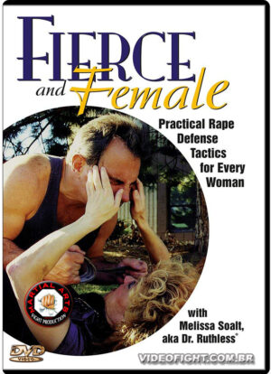 MELISSA SOALT -  FIERCE AND FEMALE - DEFENSE TACTICS FOR EVERY WOMAN VOL.01