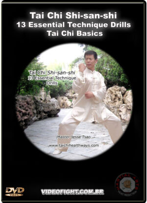 DR. JESSE TSAO: TAI CHI SHI-SAN-SHI -13 ESSENTIAL TECHNIQUES DRILLS