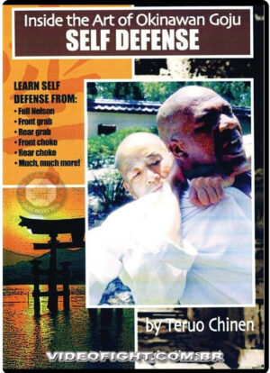 TERUO CHINEN - INSIDE THE ART OF OKINAWAN GOJU VOL.06 - SELF DEFENSE