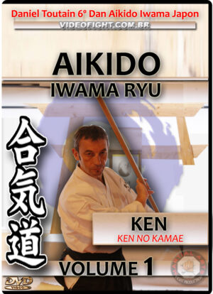 TOUTAIN DANIEL: AIKIDO IWAMA RYU - KEN VOL.01