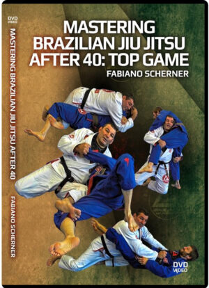 FABIANO SCHERNER - MASTERING BJJ AFTER 40: TOP GAME