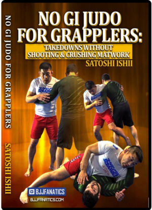 SATOSHI ISHII - NO GI JUDO FOR GRAPPLERS