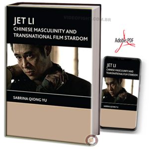 JET LI: CHINESE MASCULINITY AND TRANSNATIONAL FILM STARDOM EM PDF