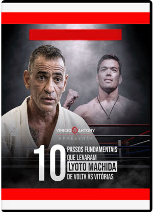 CURSO OS 10 PASSOS QUE LEVARAM LYOTO MACHIDA DE VOLTA AS VITORIAS