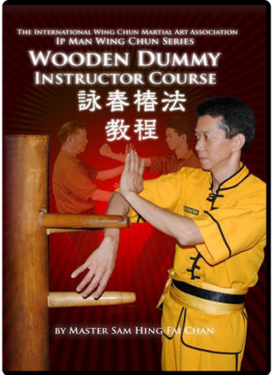 MASTER SAM CHAN – INSTRUTOR SERIES - WOODEN DUMMY LESSONS PLANS