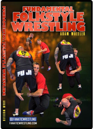 ADAM WEELER – FUNDAMENTAL FOLKSTYLE WRESTLING