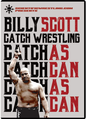 BILLY SCOTT - CATCH AS CATCH CAN WRESTLING