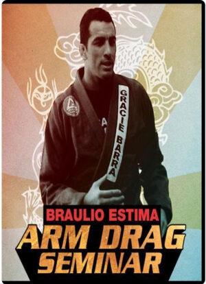 BRAULIO ESTIMA - ARM DRAG SEMINAR