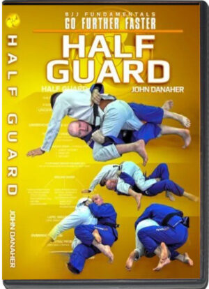 JOHN DANAHER – HALF GUARD: BJJ FUNDAMENTALS