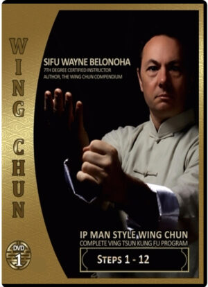 WAYNE BELONOHA – IP MAN SYSTEM WING CHUN 01 - STEPS 01-12