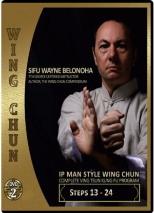 WAYNE BELONOHA – IP MAN SYSTEM WING CHUN 02 - STEPS 13-24