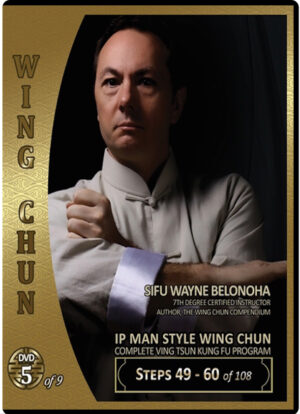 WAYNE BELONOHA – IP MAN SYSTEM WING CHUN 05 - STEPS 49-60