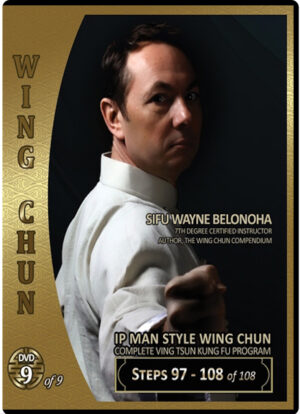 WAYNE BELONOHA – IP MAN SYSTEM WING CHUN 09 - STEPS 97-108