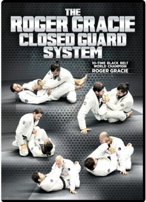 ROGER GRACIE - THE ROGER GRACIE CLOSED GUARD SYSTEM