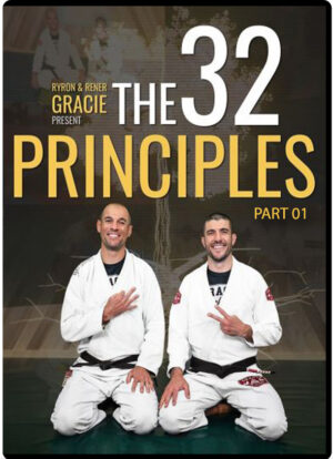 RYRON GRACIE & RENER GRACIE - THE 32 PRINCIPLES - PART 01