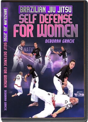 DEBORAH GRACIE - BRAZILIAN JIU JITSU SELF DEFENSE FOR WOMEN