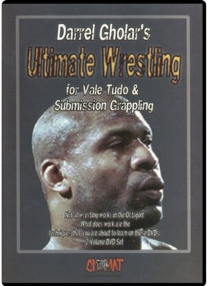 DARRELL GHOLAR – ULTIMATE WRESTLING FOR VALE TUDO & SUBMISSION GRAPPLING