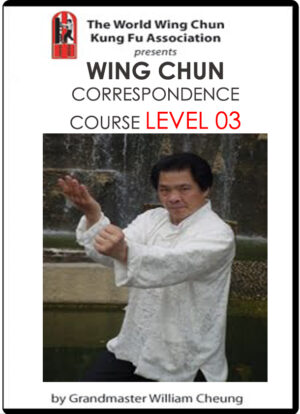 WILLIAM CHEUNG – WING CHUN CORRESPONDENCE COURSE LEVEL 03