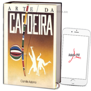 CAMILLE ADORNO - A ARTE DA CAPOEIRA EM PDF