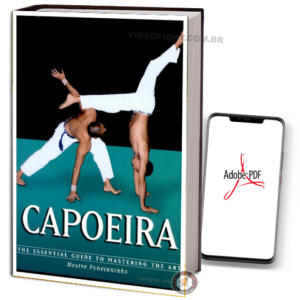 ESSENTIAL CAPOEIRA - THE GUIDE TO MASTERING THE ART EM PDF