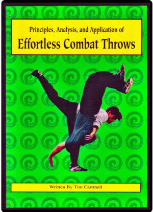 TIM CARTMELL - PRINCIPLES, ANALYSIS & APPLICATION OF EFFORTLESS COMBAT THROWS