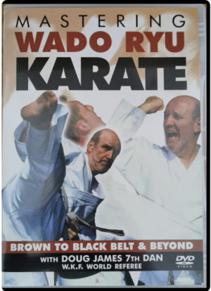 DOUG JAMES - MASTERING WADO-RYU KARATE - BROWN TO BLACK BELT & BEYOND