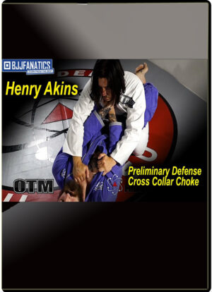 HENRY AKINS - CROSS COLLAR CHOKE MASTERY SEMINAR