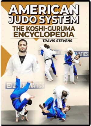 JIMMY PEDRO & TRAVIS STEVENS - AMERICAN JUDO SYSTEM - THE KOSHI-GURUMA ENCYCLOPEDIA