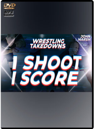 JOHN MARSH - I SHOOT I SCORE - WRESTLING TAKEDOWNS