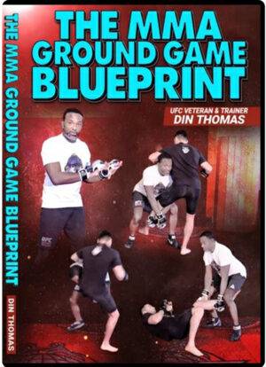 DIN THOMAS - THE MMA GROUND GAME BLUEPRINT