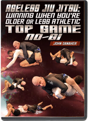 JOHN DANAHER - AGELESS JIU JITSU - TOP GAME NO GI